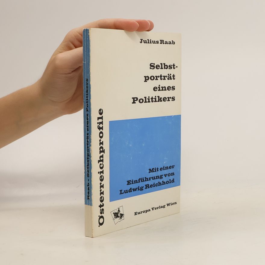 Julius Raab Selbstporträt eines Politikers