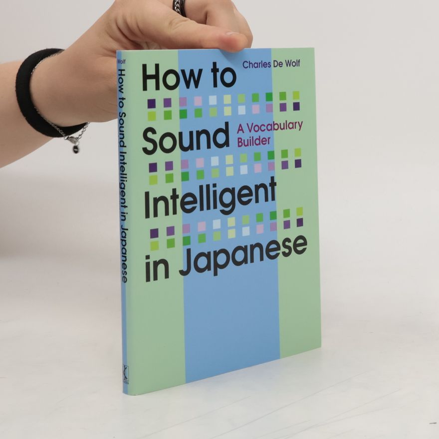 Charles De Wolf How to Sound Intelligent in Japanese
