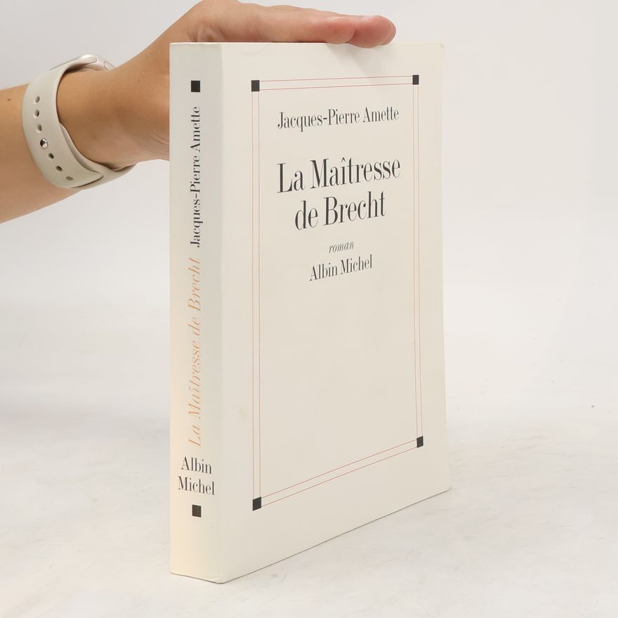 Jacques Pierre Amette La maîtresse de Brecht