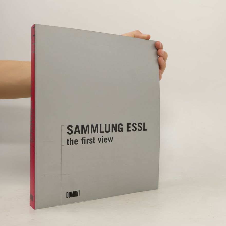 Kolektiv autorů Sammlung Essl. The First View