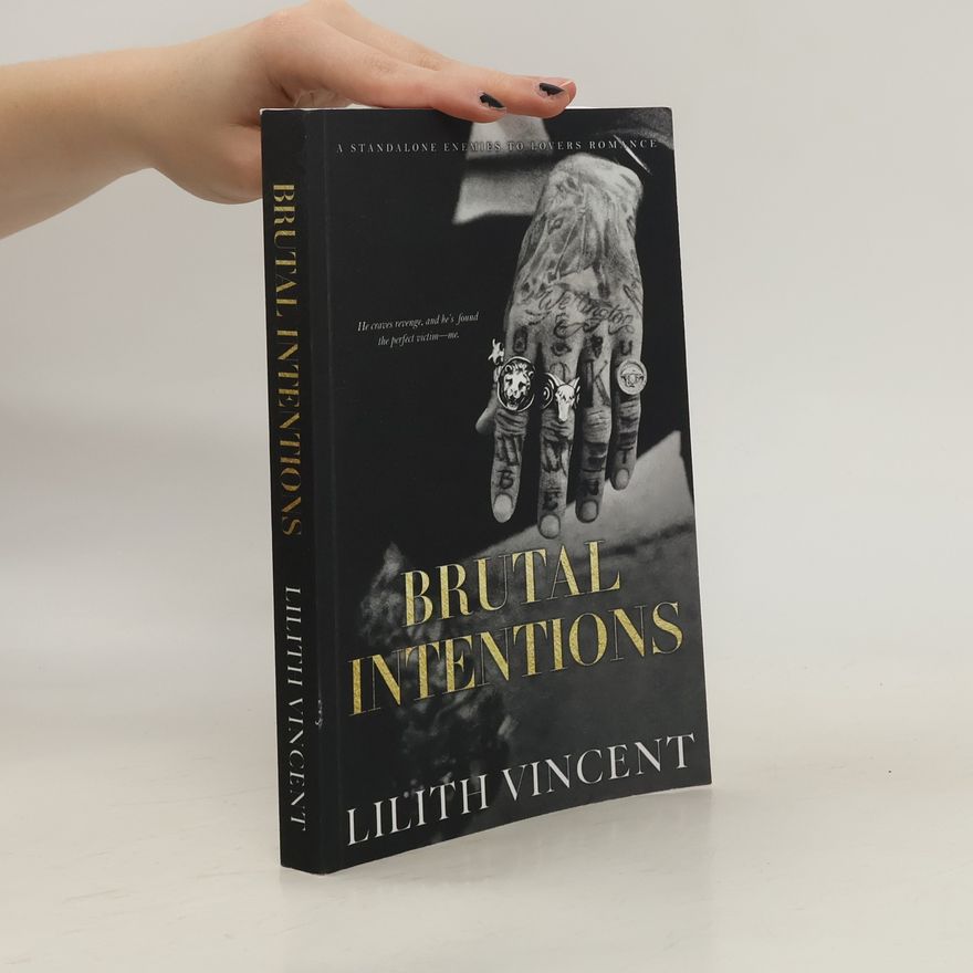 Lilith Vincent Brutal Intentions. A Standalone Mafia Enemies to Lovers Romance