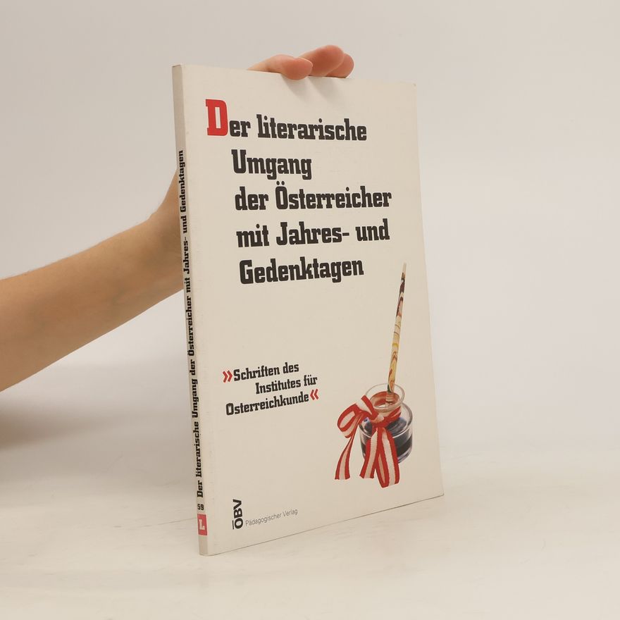 Wendelin Schmidt Dengler Der literarische Umgang der Österreicher mit Jahres- und Gedenktagen
