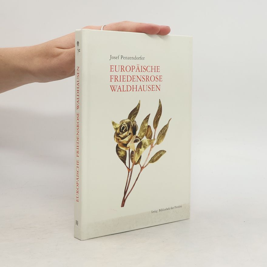 Josef Penzendorfer Europäische Friedensrose Waldhausen