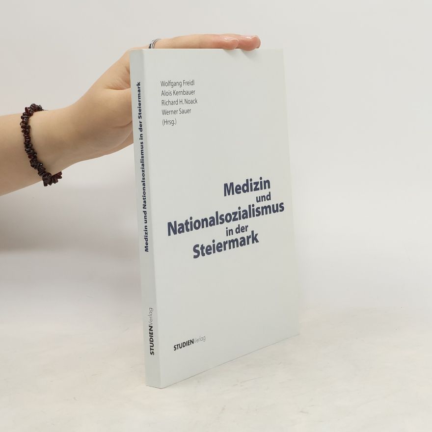 Wolfgang Freidl Medizin und Nationalsozialismus in der Steiermark