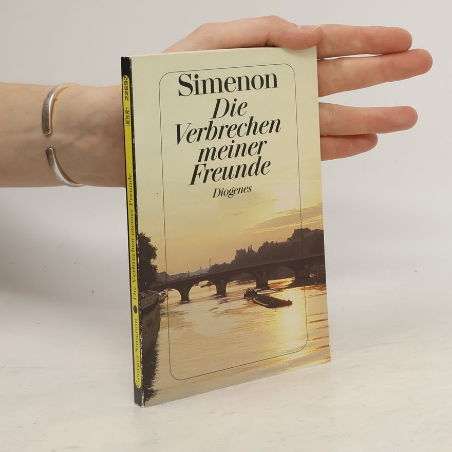 Georges Simenon Die Verbrechen meiner Freunde. Autobiographischer Roman
