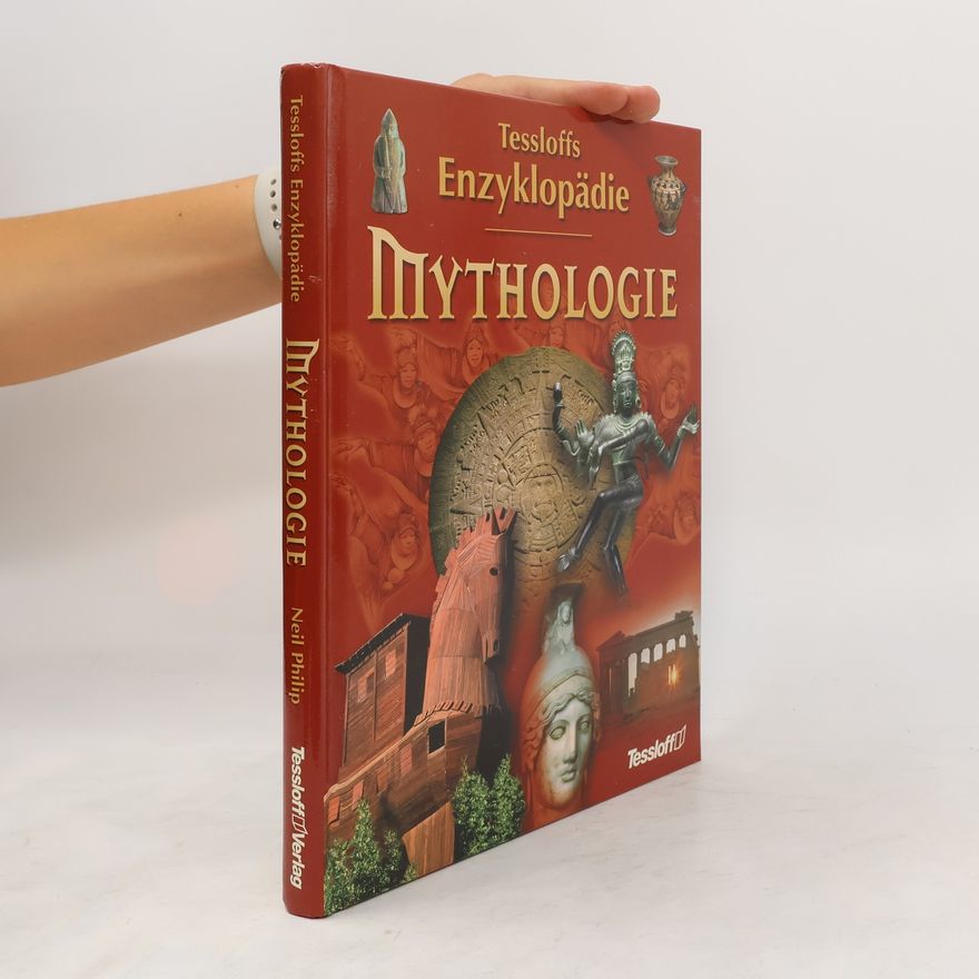 Neil Philip Tessloffs Enzyklopädie Mythologie