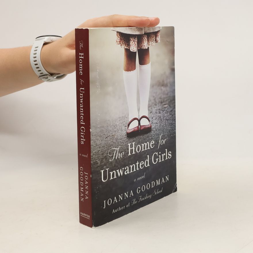 Joanna Goodman The Home for Unwanted Girls