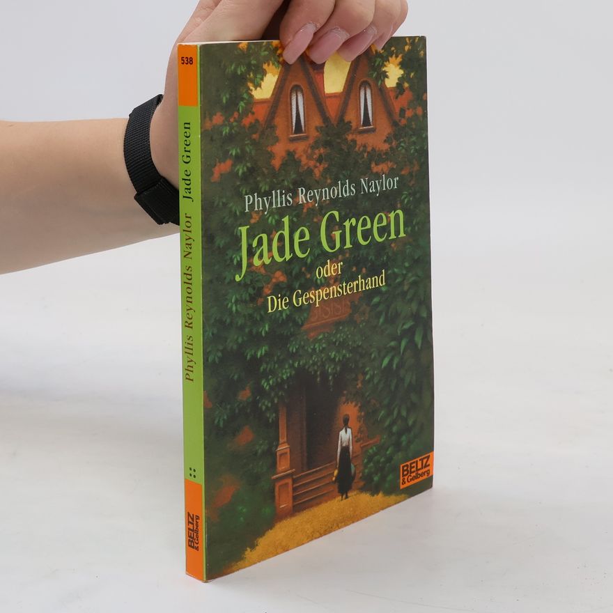 Phyllis Reynolds Naylor Jade Green oder die Gespensterhand. Roman