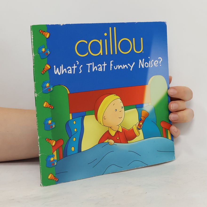Kolektiv autorů Caillou. What's that Funny Noise?