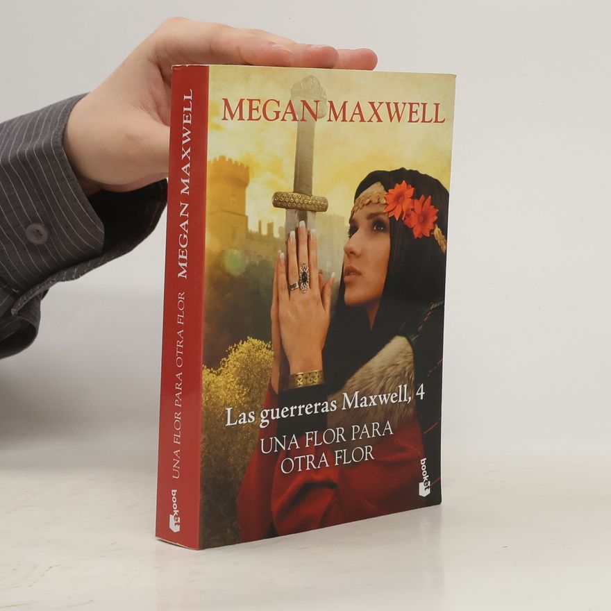 Megan Maxwell Las guerreras Maxwell 4. Una flor para otra flor