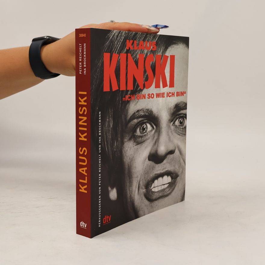 Peter Reichelt Klaus Kinski. "Ich bin so wie ich bin"