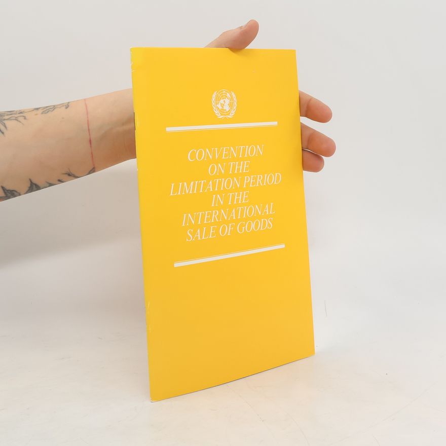 Various authors United Nations Convention on the Limitation Period in the International Sale of Goods
