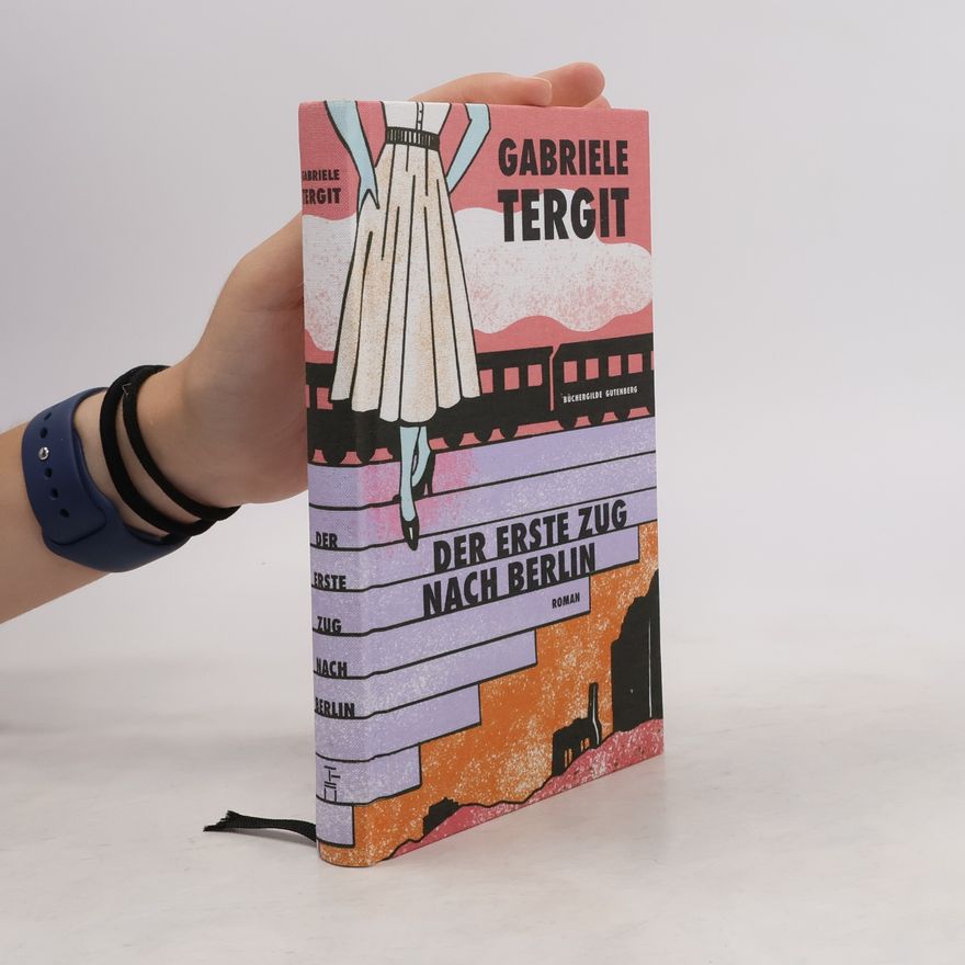 Gabriele Tergit Der erste Zug nach Berlin