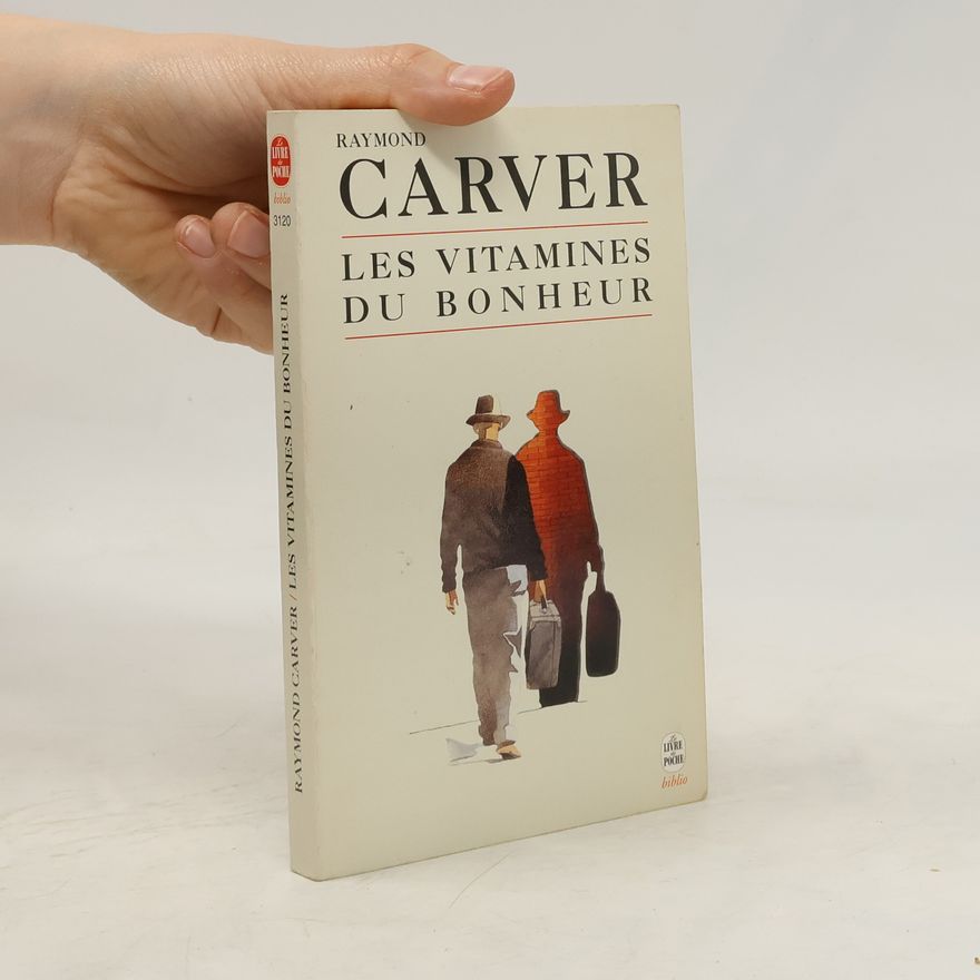 Raymond Carver Le Livre de Poche biblio - 3120: Les vitamines du bonheur