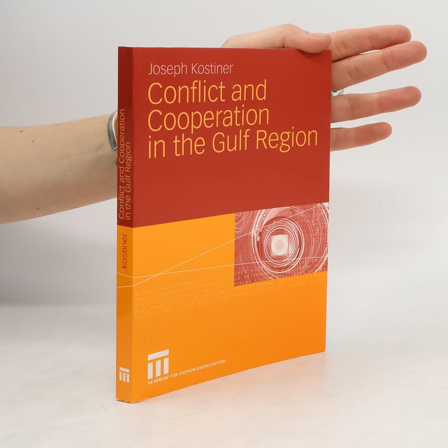 Joseph Kostiner Conflict and cooperation in the Gulf region