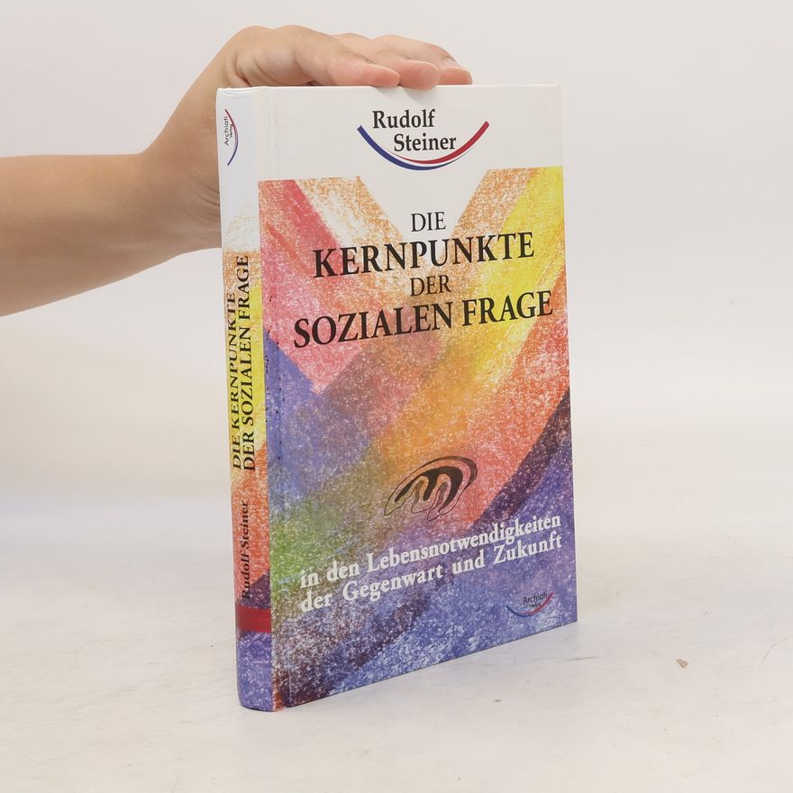 Rudolf Steiner Die Kernpunkte der sozialen Frage