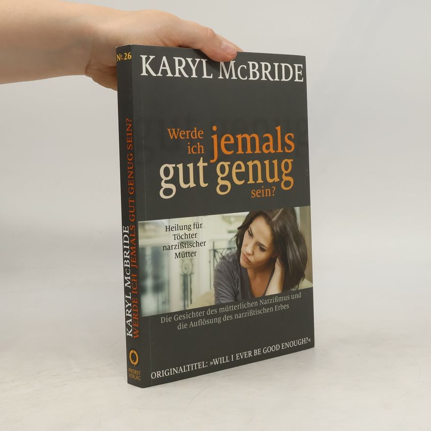 Karyl McBride Werde ich jemals gut genug sein?