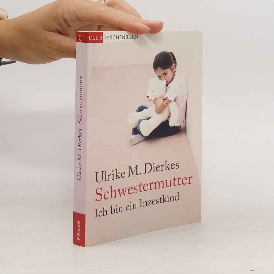 Ulrike M. Dierkes Schwestermutter. Ich bin ein Inzestkind