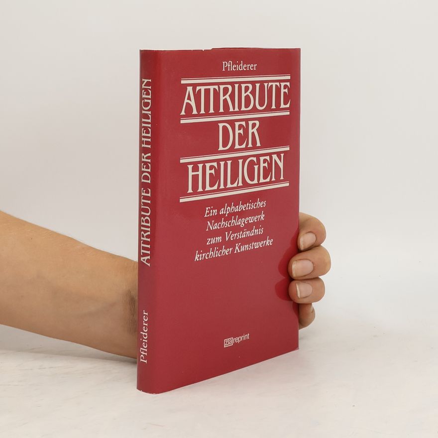 Rudolf Pfleiderer Die Attribute der Heiligen