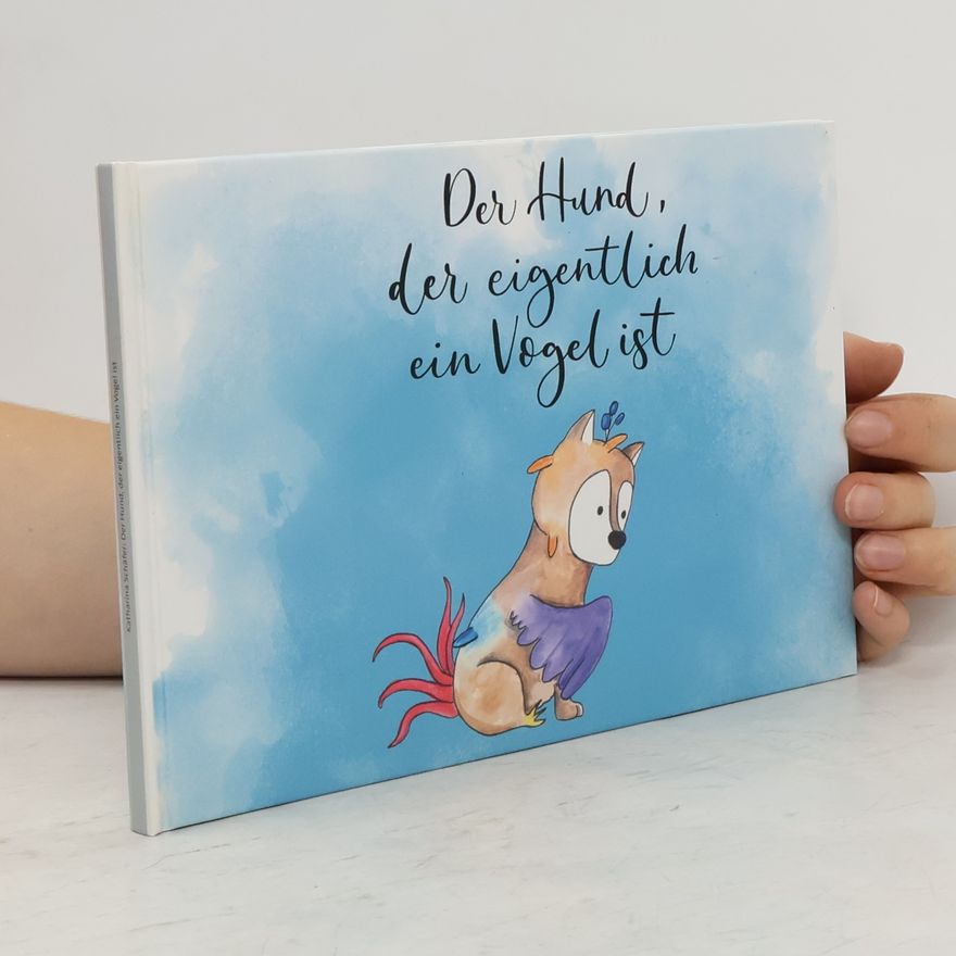 Katharina Schäfer Der Hund, der eigentlich ein Vogel ist