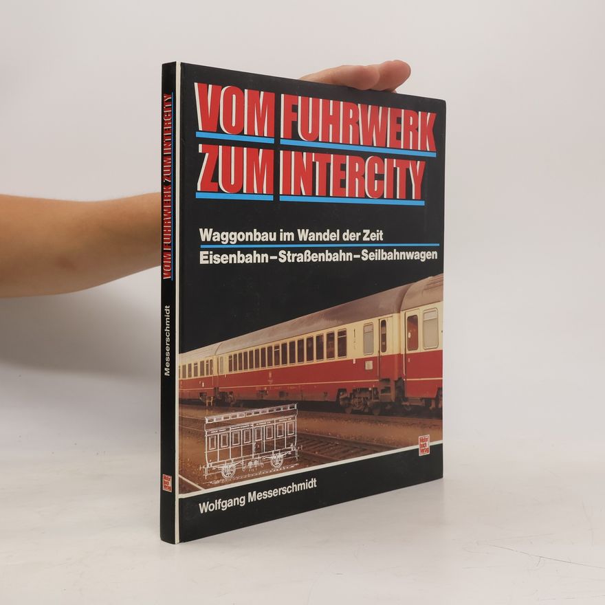 Wolfgang Messerschmidt Vom Fuhrwerk zum Intercity