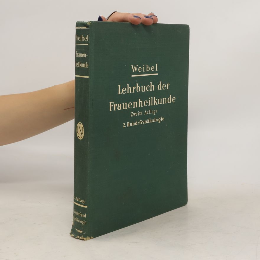 Wilhelm Weibel Lehrbuch der Frauenheilkunde, 2. Band: Gynäkologie