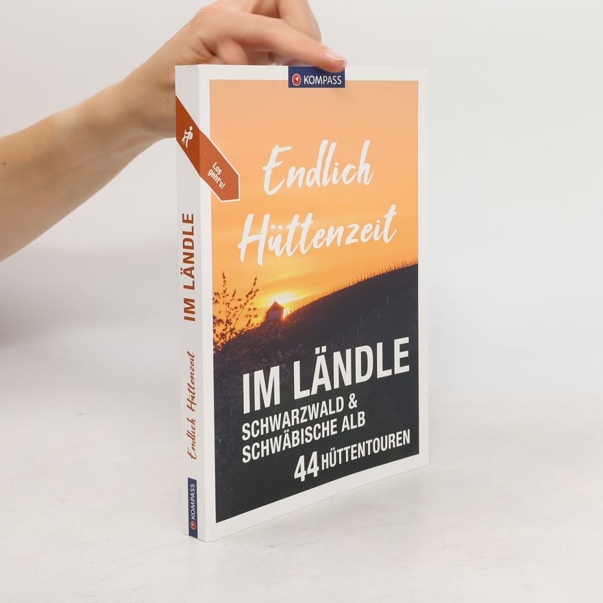 Lisa Aigner KOMPASS Endlich Hüttenzeit - Im Ländle. 44 Hüttentouren Schwarzwald und Schwäbische Alb
