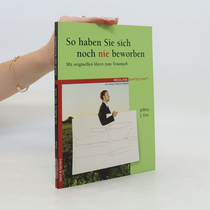 Jeffrey J. Fox So haben Sie sich noch nie beworben