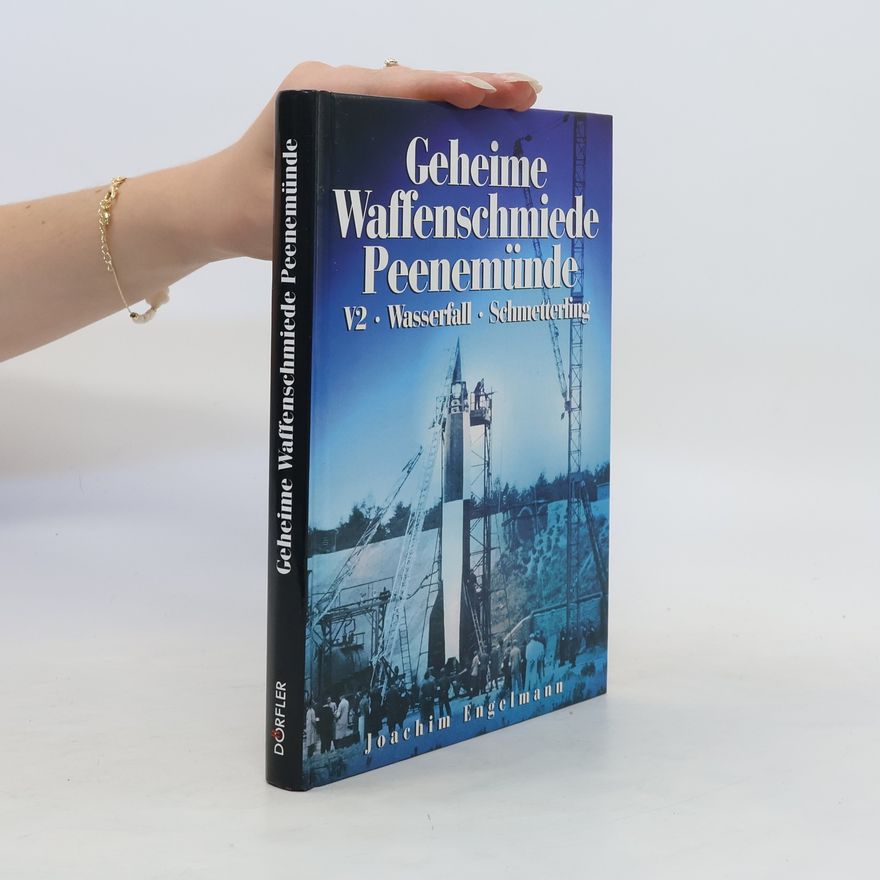 Joachim Engelmann Geheime Waffenschmiede Peenemünde