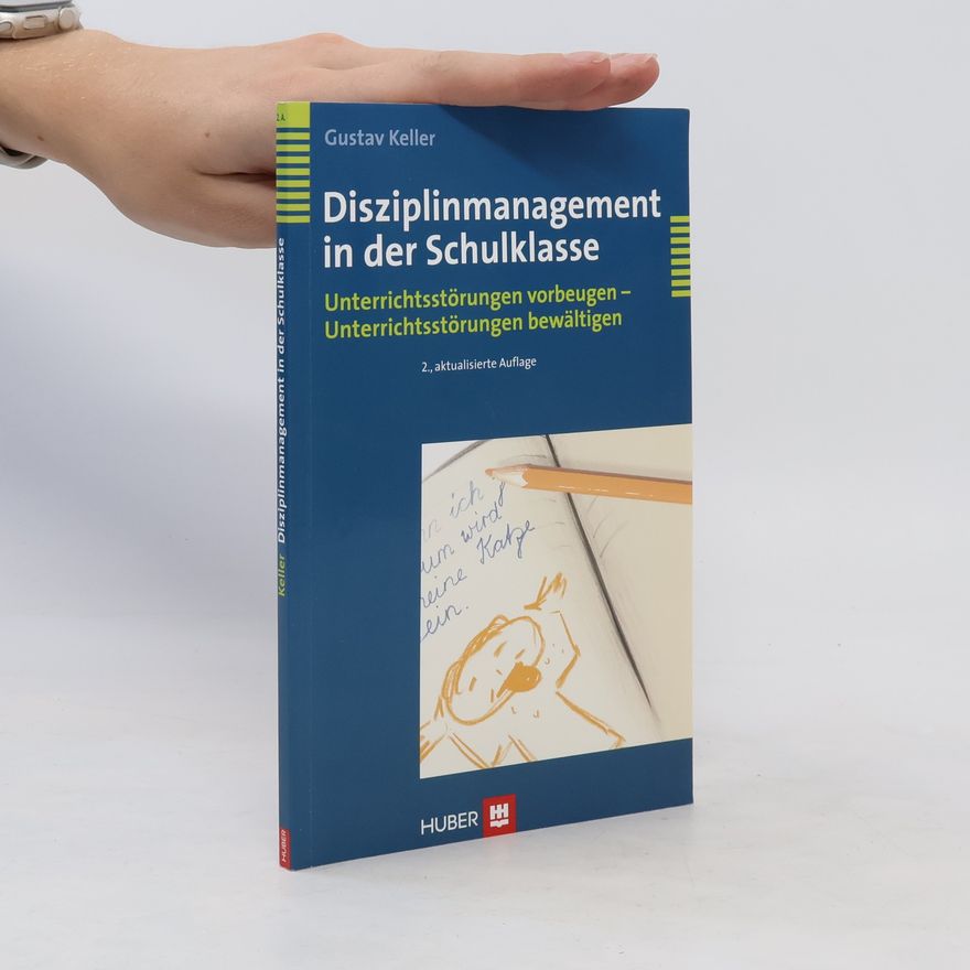 Gustav Keller Disziplinmanagement in der Schulklasse