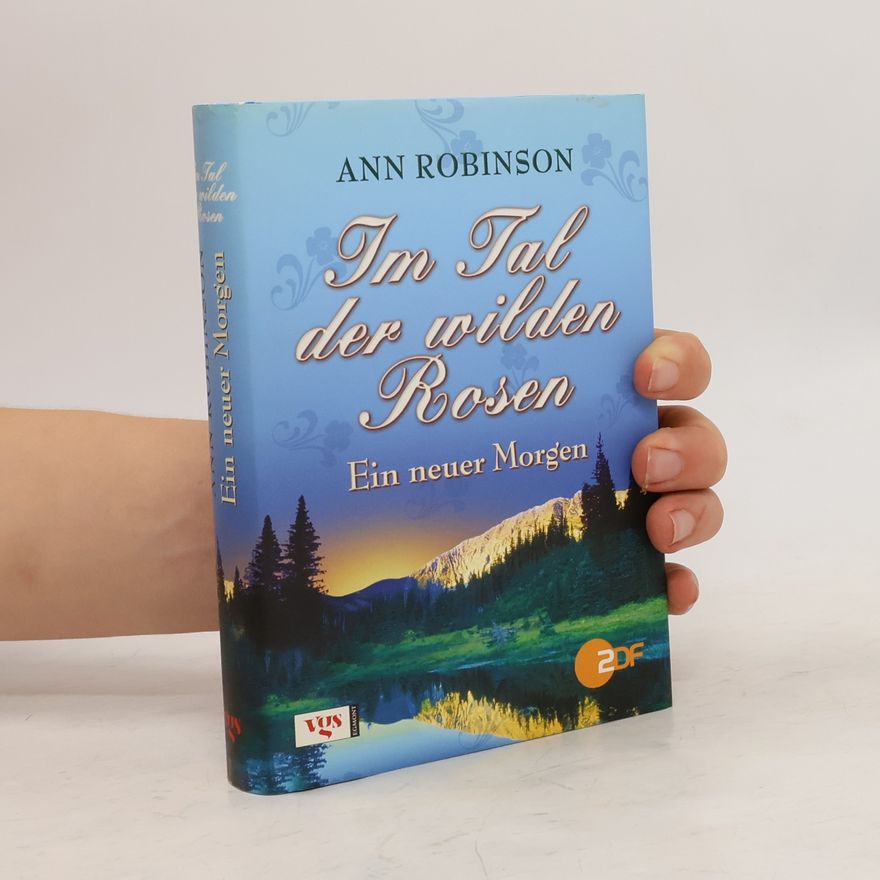 Ann Robinson Im Tal der wilden Rosen. Ein neuer Morgen