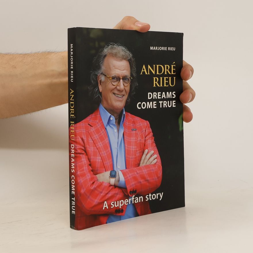 Marjorie Rieu André Rieu. Dreams Come True