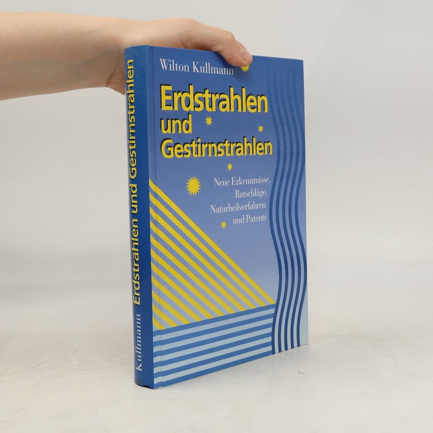 Wilton Kullmann Erdstrahlen und Gestirnstrahlen