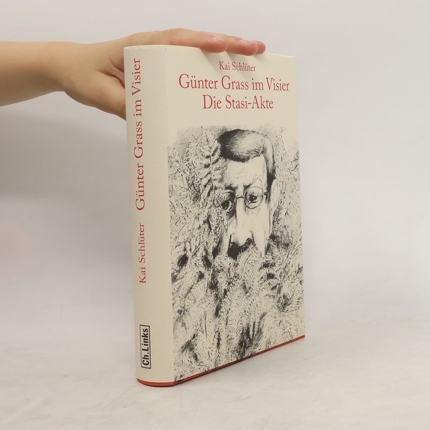 Kai Schlüter Günter Grass im Visier. Die Stasi-Akte