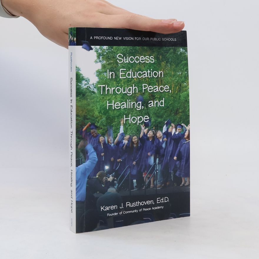 Karen J. Rusthoven Success in Education Through Peace, Healing, and Hope