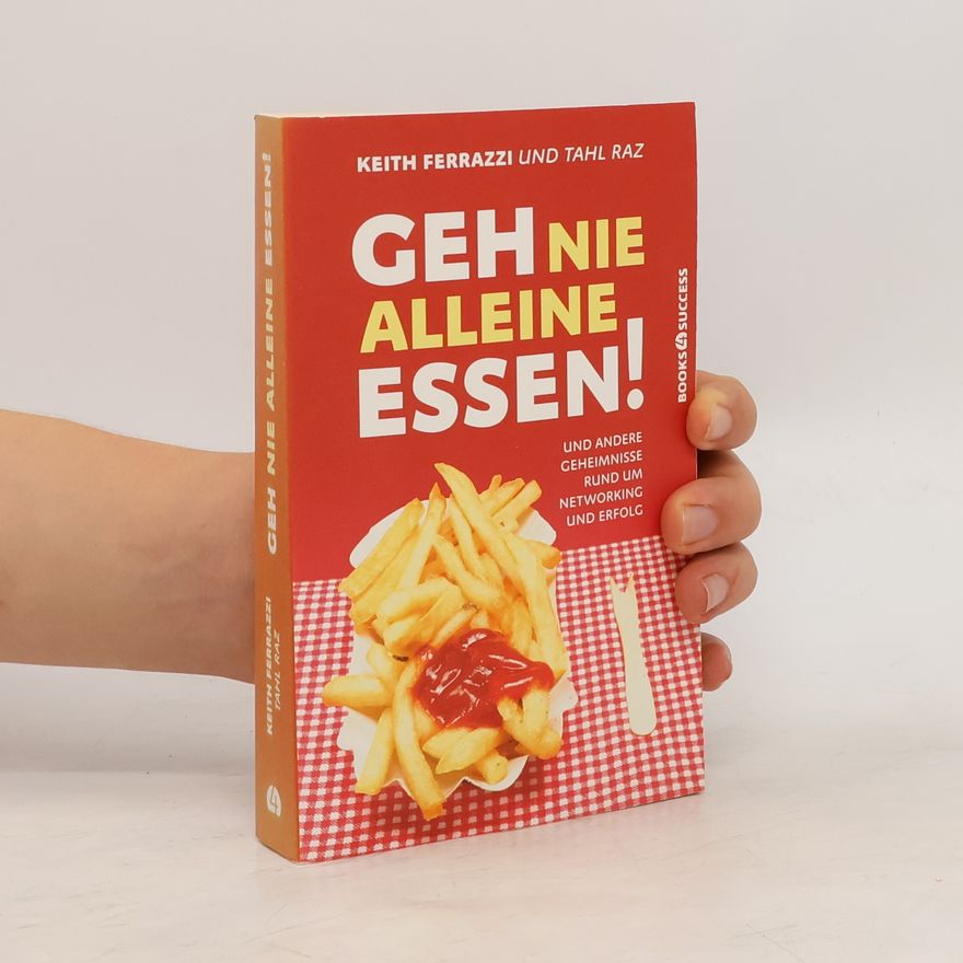 Keith Ferrazzi Geh nie alleine essen!