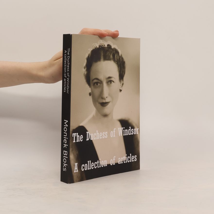 Moniek Bloks The Duchess of Windsor - A Collection of Articles