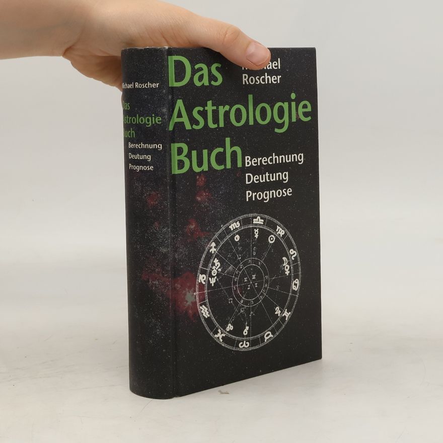 Michael Roscher Das Astrologie-Buch : Berechnung, Deutung, Prognose