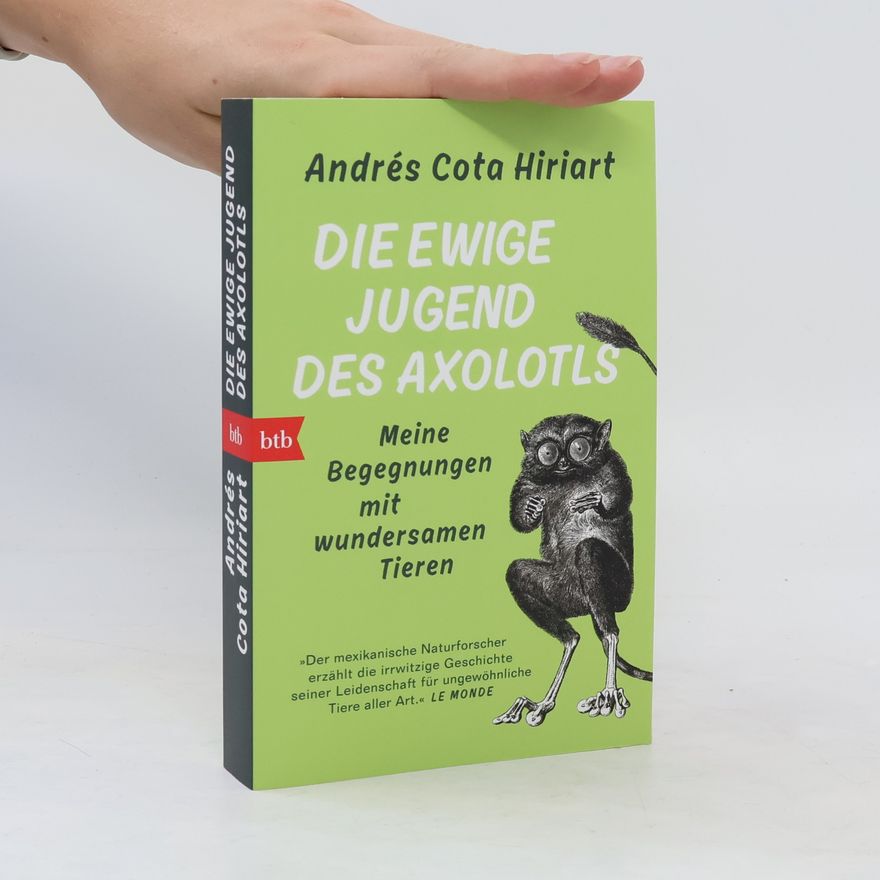 Andrés Cota Hiriart Die ewige Jugend des Axolotls