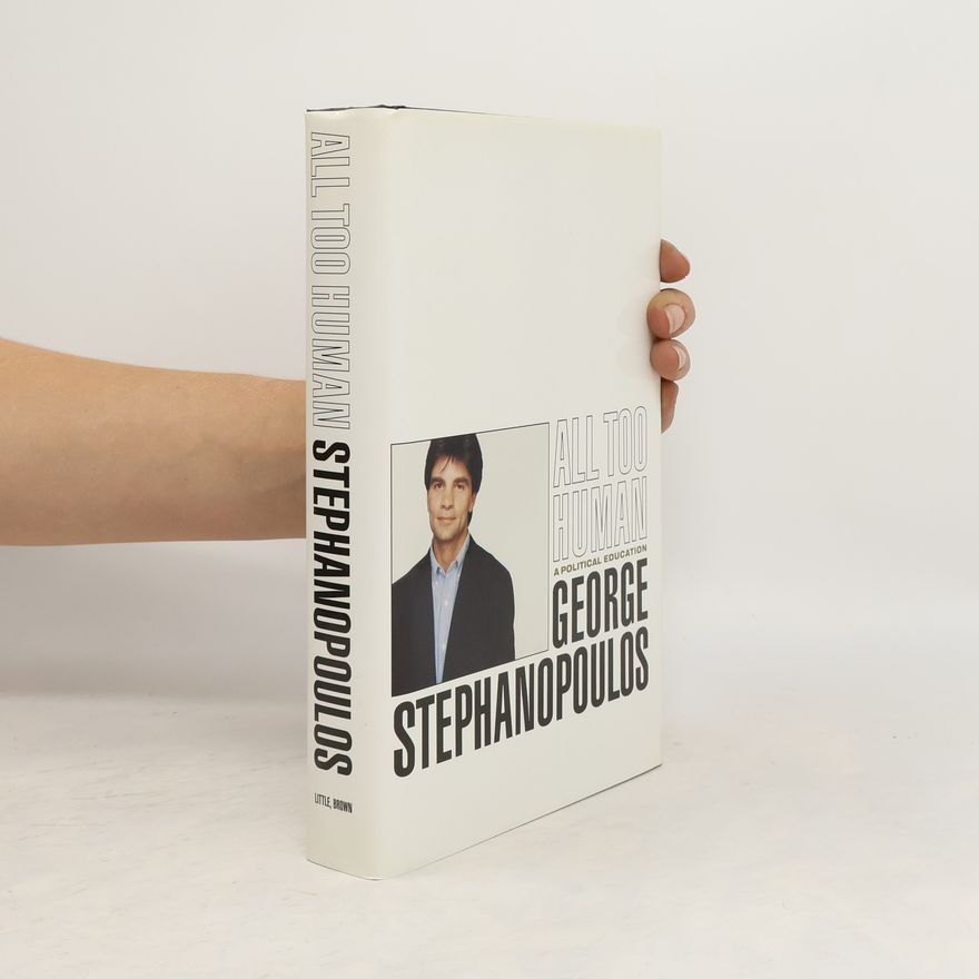 George Stephanopoulos All Too Human