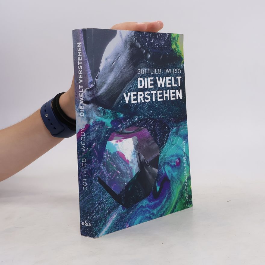 Gottlieb Twerdy Die Welt verstehen
