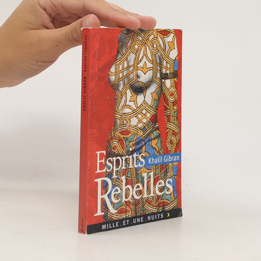 H̱alīl Ǧibrān Mille et une nuits: Esprits rebelles