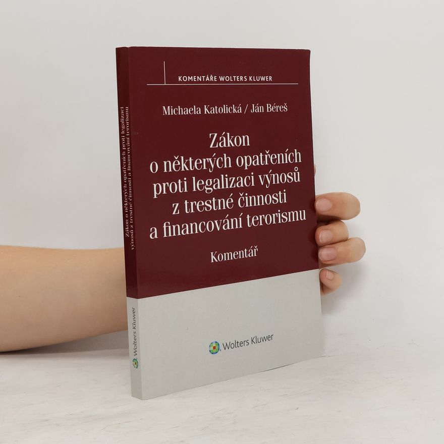 Ján Béreš Zákon o některých opatřeních proti legalizaci výnosů z trestné činnosti a financování terorismu. Komentář