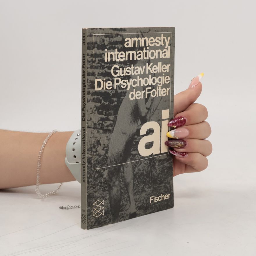 Gustav Keller Die Psychologie der Folter
