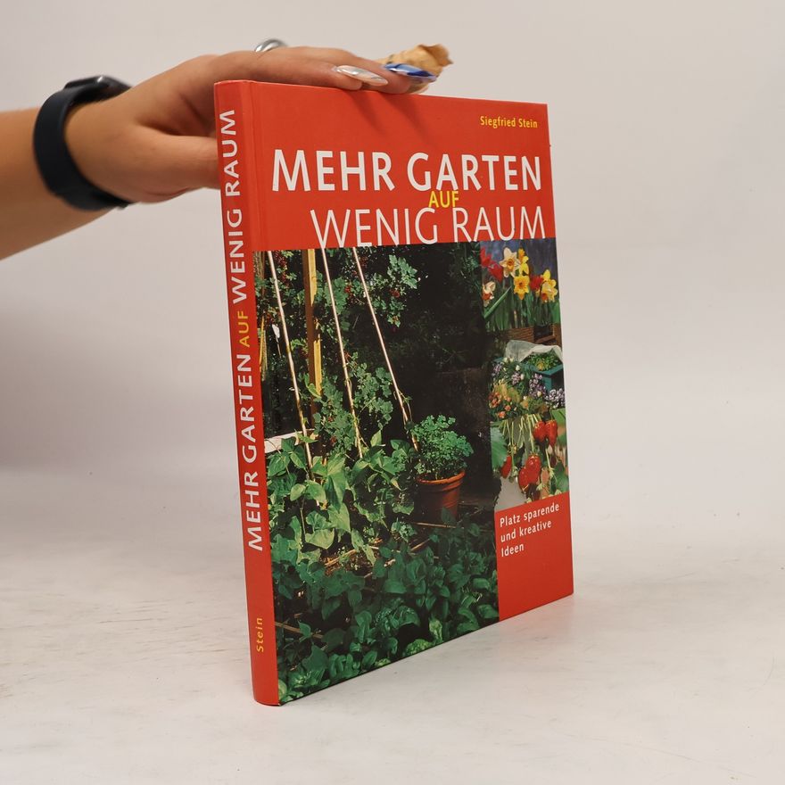Siegfried Stein Mehr Garten auf wenig Raum