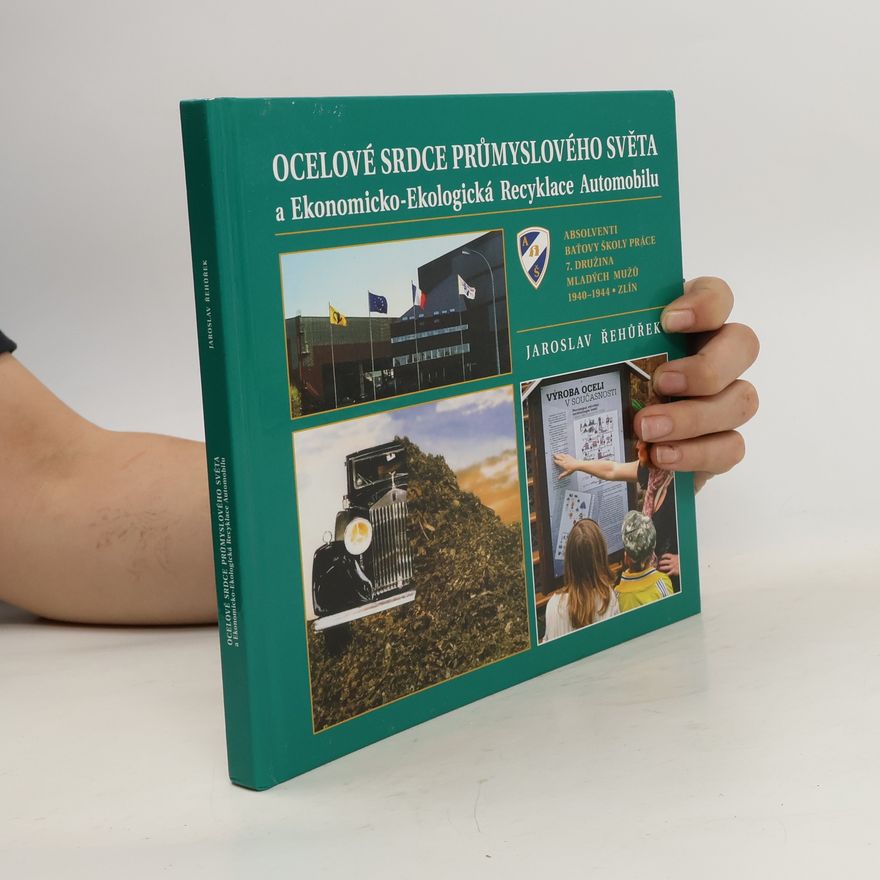 Jaroslav Řehůřek Ocelové srdce průmyslového světa a Ekonomicko-Ekologická Recyklace Automobilu