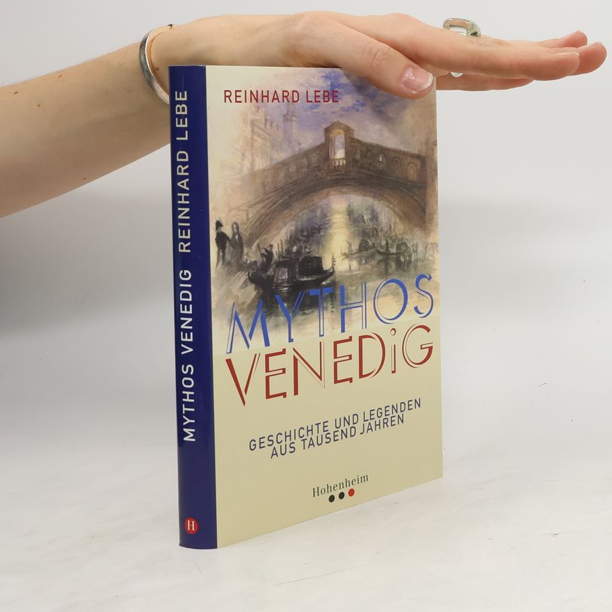 Reinhard Lebe Mythos Venedig