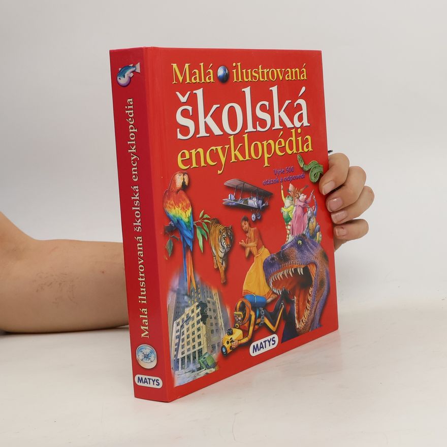Kolektív autorov Malá ilustrovaná školská encyklopédia