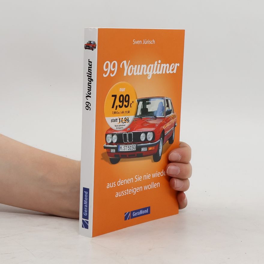 Sven Jürisch 99 Youngtimer, aus denen Sie nie wieder aussteigen wollen