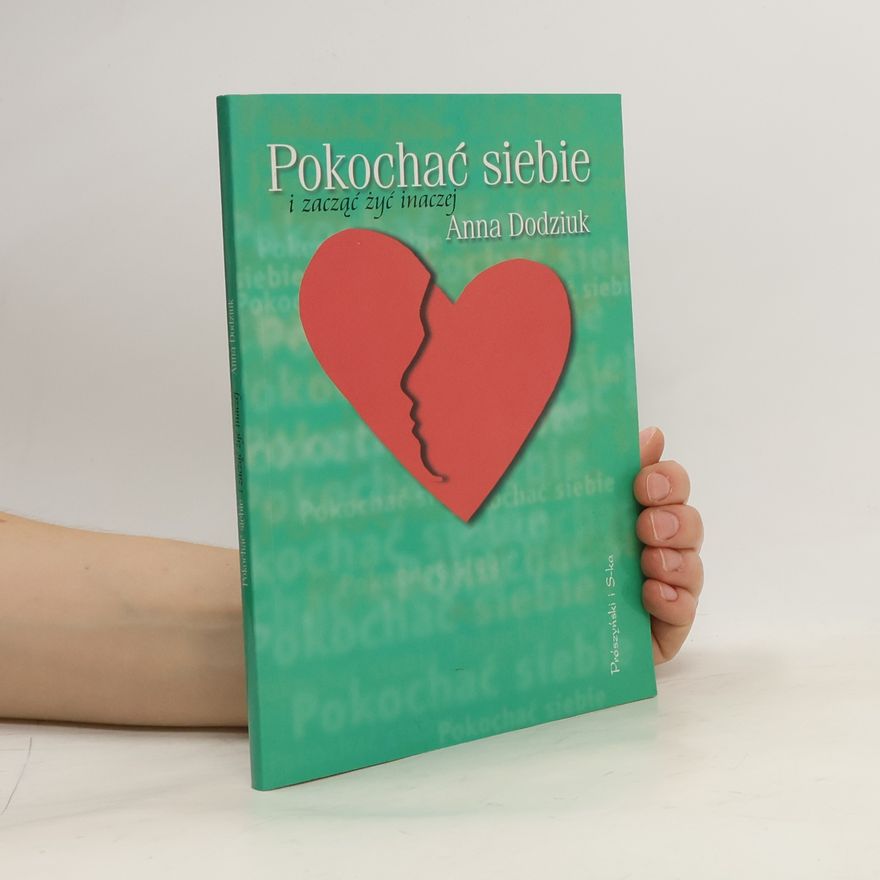 Anna Dodziuk Pokochać siebie i zacząć żyć inaczej